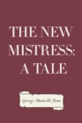 The New Mistress: A Tale - eBook