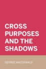 Cross Purposes and The Shadows - eBook