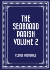 The Seaboard Parish Volume 2 - eBook
