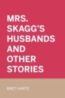 Mrs. Skagg's Husbands and Other Stories - eBook