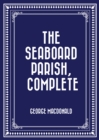 The Seaboard Parish, Complete - eBook