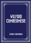 Wilfrid Cumbermede - eBook