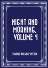 Night and Morning, Volume 4 - eBook
