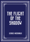 The Flight of the Shadow - eBook