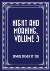 Night and Morning, Volume 3 - eBook