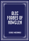 Alec Forbes of Howglen - eBook