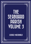 The Seaboard Parish Volume 3 - eBook
