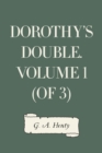Dorothy's Double. Volume 1 (of 3) - eBook