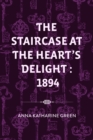 The Staircase At The Heart's Delight : 1894 - eBook
