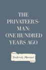 The Privateer's-Man: One hundred Years Ago - eBook