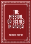 The Mission; or Scenes in Africa - eBook