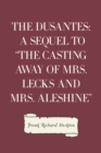 The Dusantes: A Sequel to "The Casting Away of Mrs. Lecks and Mrs. Aleshine" - eBook