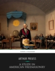 A Study in American Freemasonry - eBook