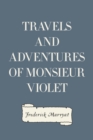 Travels and Adventures of Monsieur Violet - eBook