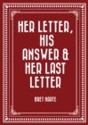Her Letter, His Answer & Her Last Letter - eBook
