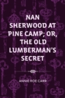 Nan Sherwood at Pine Camp; Or, The Old Lumberman's Secret - eBook
