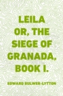 Leila or, the Siege of Granada, Book I. - eBook