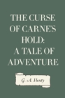 The Curse of Carne's Hold: A Tale of Adventure - eBook