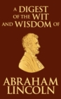 Digest of the Wit and Wisdom of Abraham Lincoln - eBook