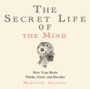 The Secret Life of the Mind - eAudiobook