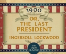 1900 : Or; The Last President - eAudiobook