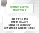 Summary, Analysis, and Review of Bill O'Reilly and Martin Dugard's Killing the Rising Sun : How America Vanquished Japan - eAudiobook