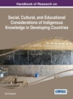 Handbook of Research on Social, Cultural, and Educational Considerations of Indigenous Knowledge in Developing Countries - eBook