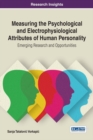 Measuring the Psychological and Electrophysiological Attributes of Human Personality: Emerging Research and Opportunities - eBook