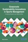 Grassroots Sustainability Innovations in Sports Management: Emerging Research and Opportunities - eBook