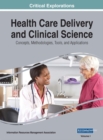 Health Care Delivery and Clinical Science: Concepts, Methodologies, Tools, and Applications - eBook
