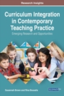 Curriculum Integration in Contemporary Teaching Practice: Emerging Research and Opportunities - eBook