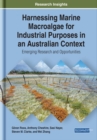 Harnessing Marine Macroalgae for Industrial Purposes in an Australian Context: Emerging Research and Opportunities - eBook