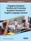 Handbook of Research on Engaging Immigrant Families and Promoting Academic Success for English Language Learners - eBook