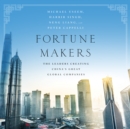 Fortune Makers : The Leaders Creating China's Great Global Companies - eAudiobook