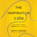 The Inspiration Code : How the Best Leaders Energize People Every Day - eAudiobook