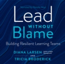 Lead without Blame : Building Resilient Learning Teams - eBook