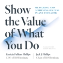 Show the Value of What You Do : Measuring and Achieving Success in Any Endeavor - eBook