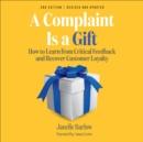 A Complaint Is a Gift : How to Learn from Critical Feedback and Recover Customer Loyalty - eBook