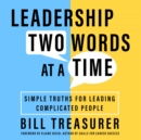 Leadership Two Words at a Time : Simple Truths for Leading Complicated People - eBook