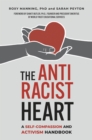 The Antiracist Heart : A Self-Compassion and Activism Handbook - Book