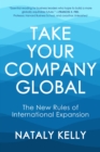 Take Your Company Global : The New Rules of International Expansion - eBook