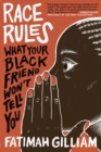 Race Rules : What Your Black Friend Won’t Tell You - Book