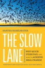The Slow Lane : Why Quick Fixes Fail and How to Achieve Real Change - Book