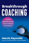 Breakthrough Coaching : Creating Lightbulb Moments in Your Coaching Conversations - eBook