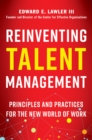 Reinventing Talent Management : Principles and Practices for the New World of Work - eBook