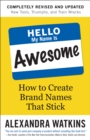 Hello, My Name Is Awesome : How to Create Brand Names That Stick - eBook