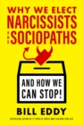 Why We Elect Narcissists and Sociopaths?and How We Can Stop - Book