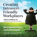 Creating Introvert-Friendly Workplaces : How to Unleash Everyone's Talent and Performance - eBook