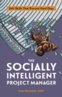 The Socially Intelligent Project Manager : Soft Skills That Prevent Hard Days - Book