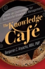 The Knowledge Cafe : Create an Environment for Successful Knowledge Management - Book